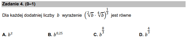 Dla każdej dodatniej liczby 𝑏 wyrażenie ( 2√𝑏 ⋅ 4√𝑏 )1/3 ​jest równe